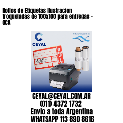 Rollos de Etiquetas Ilustracion troqueladas de 100×100 para entregas – OCA