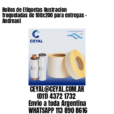 Rollos de Etiquetas Ilustracion troqueladas de 100×200 para entregas – Andreani