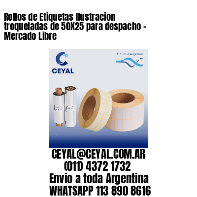 Rollos de Etiquetas Ilustracion troqueladas de 50X25 para despacho – Mercado Libre