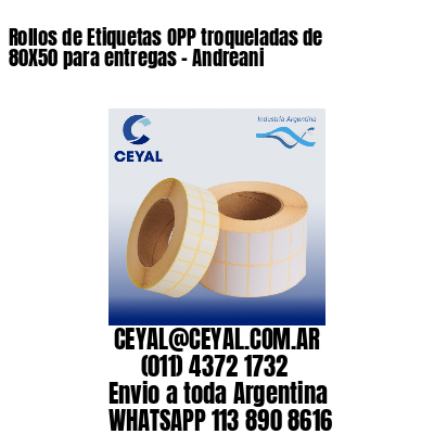 Rollos de Etiquetas OPP troqueladas de 80X50 para entregas – Andreani