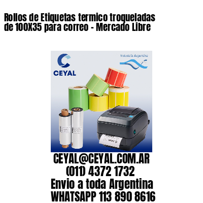 Rollos de Etiquetas termico troqueladas de 100X35 para correo – Mercado Libre