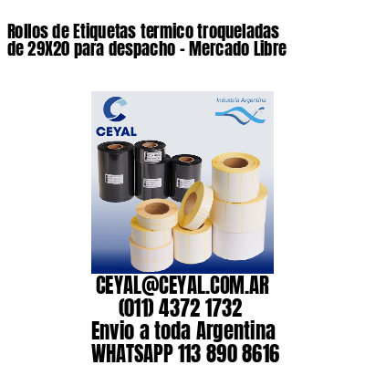 Rollos de Etiquetas termico troqueladas de 29X20 para despacho – Mercado Libre