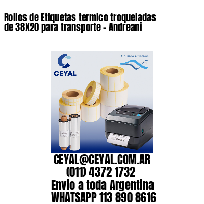 Rollos de Etiquetas termico troqueladas de 38X20 para transporte – Andreani