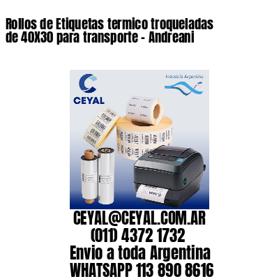 Rollos de Etiquetas termico troqueladas de 40X30 para transporte – Andreani
