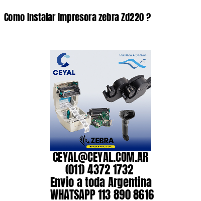Como Instalar Impresora zebra Zd220 ?