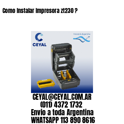 Como Instalar Impresora zt230 ?