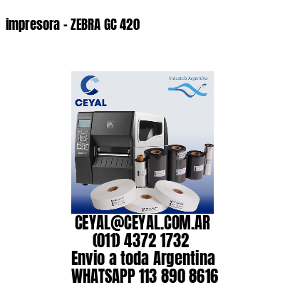 impresora – ZEBRA GC 420