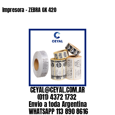 impresora – ZEBRA GK 420