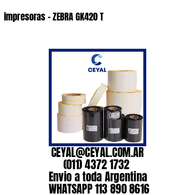 impresoras – ZEBRA GK420 T