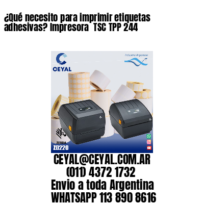 ¿Qué necesito para imprimir etiquetas adhesivas? Impresora  TSC TPP 244