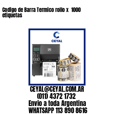 Codigo de Barra Termico rollo x  1000 etiquetas