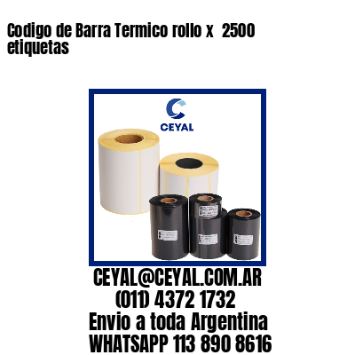 Codigo de Barra Termico rollo x  2500 etiquetas