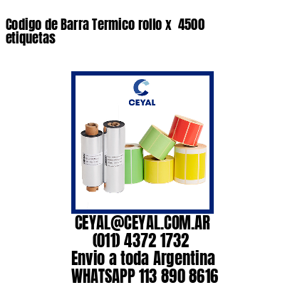 Codigo de Barra Termico rollo x  4500 etiquetas