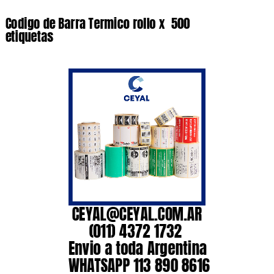 Codigo de Barra Termico rollo x  500 etiquetas