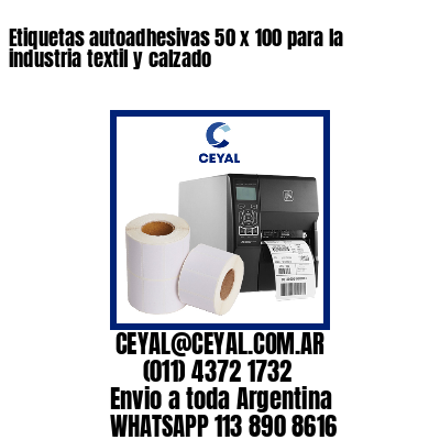 Etiquetas autoadhesivas 50 x 100 para la industria textil y calzado
