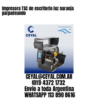 Impresora TSC de escritorio luz naranja parpadeando