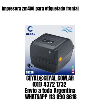 Impresora zm400 para etiquetado frontal