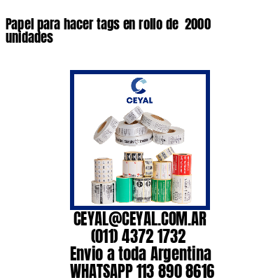 Papel para hacer tags en rollo de  2000 unidades