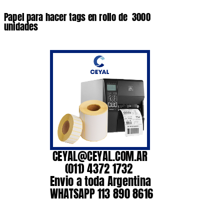 Papel para hacer tags en rollo de  3000 unidades