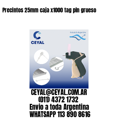 Precintos 25mm caja x1000 tag pin grueso