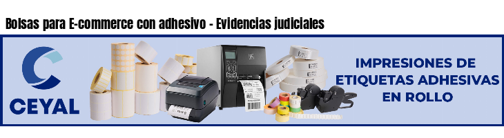 Bolsas para E-commerce con adhesivo - Evidencias judiciales