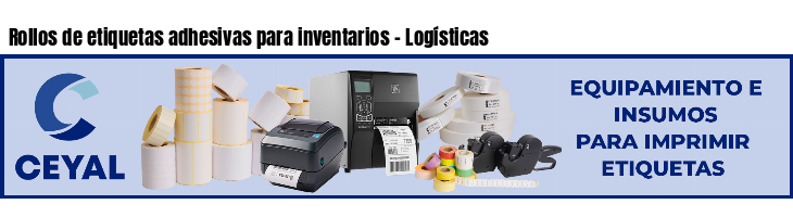 Rollos de etiquetas adhesivas para inventarios - Logísticas