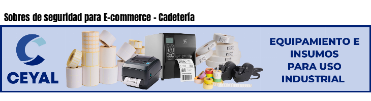 Sobres de seguridad para E-commerce - Cadetería
