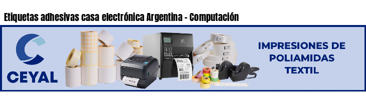 Etiquetas adhesivas casa electrónica Argentina - Computación