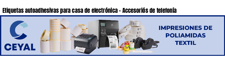 Etiquetas autoadhesivas para casa de electrónica - Accesoriós de telefonía 