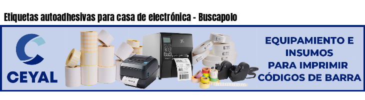 Etiquetas autoadhesivas para casa de electrónica - Buscapolo 