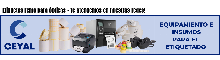 Etiquetas remo para ópticas - Te atendemos en nuestras redes!