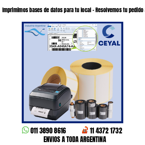 Imprimimos bases de datos para tu local – Resolvemos tu pedido a la brevedad!