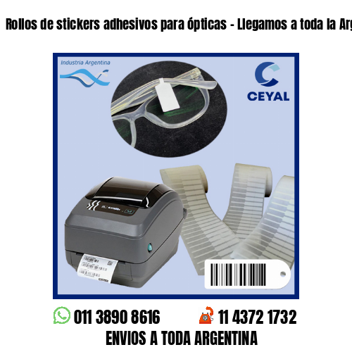 Rollos de stickers adhesivos para ópticas – Llegamos a toda la Argentina!