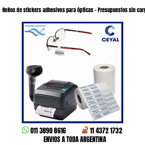 Rollos de stickers adhesivos para ópticas – Presupuestos sin cargo!