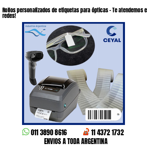 Rollos personalizados de etiquetas para ópticas – Te atendemos en nuestras redes!