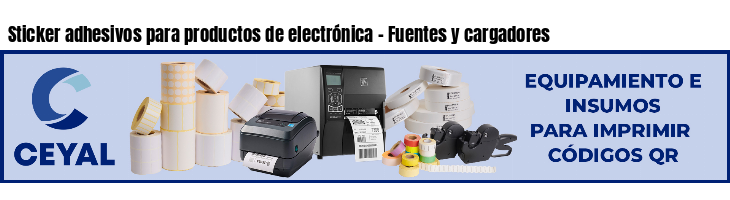 Sticker adhesivos para productos de electrónica - Fuentes y cargadores