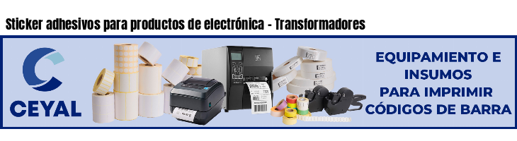 Sticker adhesivos para productos de electrónica - Transformadores