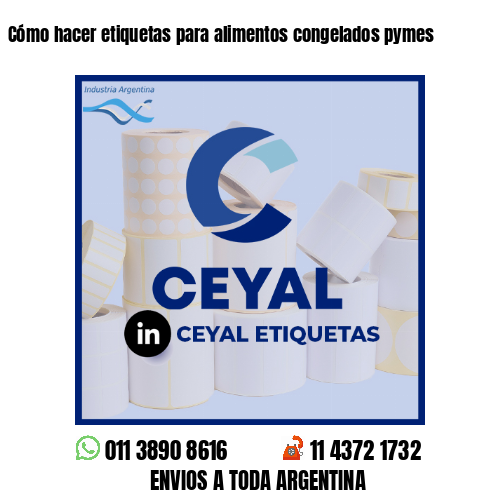 Cómo hacer etiquetas para alimentos congelados pymes