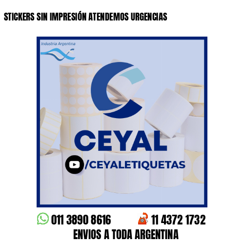 STICKERS SIN IMPRESIÓN ATENDEMOS URGENCIAS
