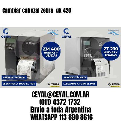 Cambiar cabezal zebra  gk 420