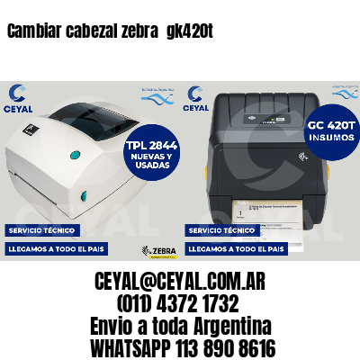 Cambiar cabezal zebra  gk420t
