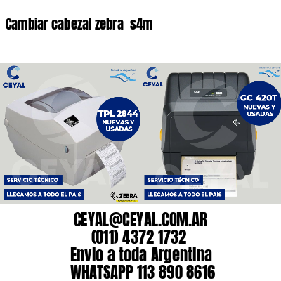 Cambiar cabezal zebra  s4m