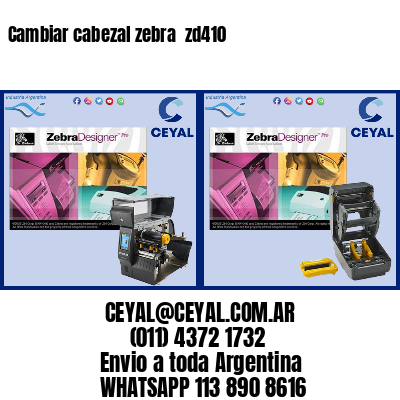 Cambiar cabezal zebra zd410