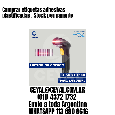 Comprar etiquetas adhesivas plastificadas . Stock permanente