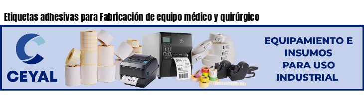 Etiquetas adhesivas para Fabricación de equipo médico y quirúrgico
