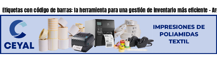 Etiquetas con código de barras: la herramienta para una gestión de inventario más eficiente - Argentina