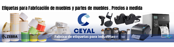 Etiquetas para Fabricación de muebles y partes de muebles . Precios a medida
