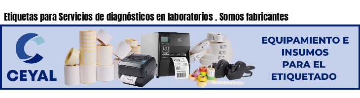 Etiquetas para Servicios de diagnósticos en laboratorios . Somos fabricantes