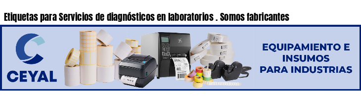 Etiquetas para Servicios de diagnósticos en laboratorios . Somos fabricantes