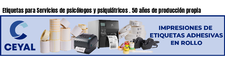 Etiquetas para Servicios de psicólogos y psiquiátricos . 50 años de producción propia